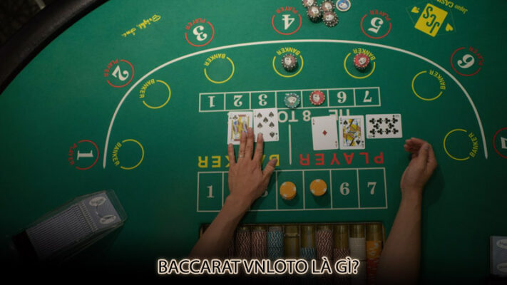 Baccarat vnloto là gì?