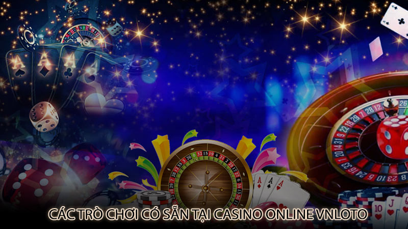 Các trò chơi có sẵn tại Casino Online Vnloto