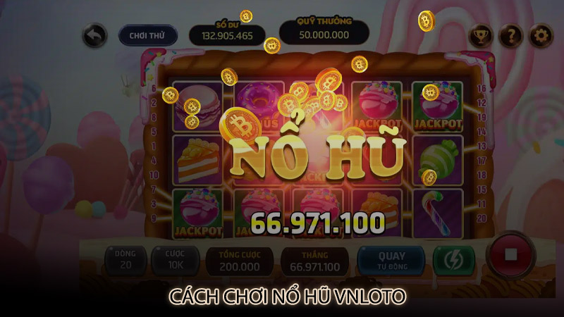 Cách chơi nổ hũ vnloto