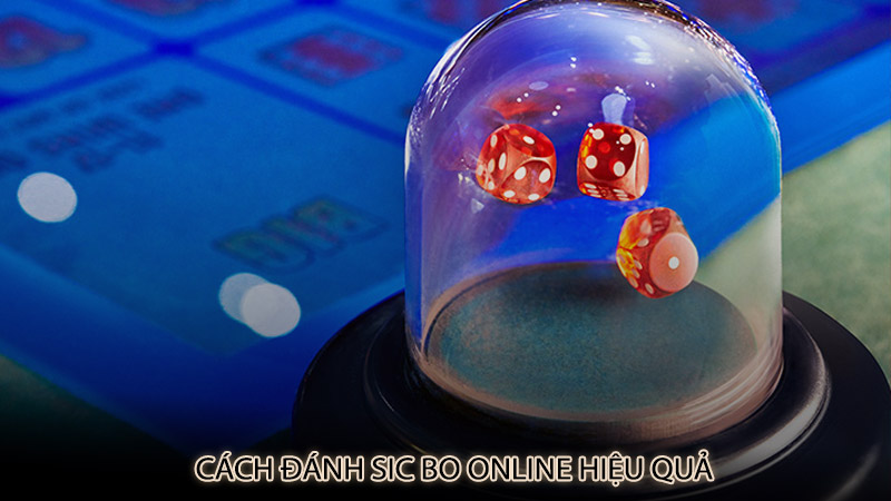 Cách đánh Sic Bo Online hiệu quả