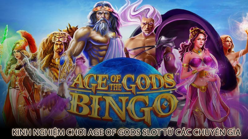 Kinh nghiệm chơi Age of Gods slot từ các chuyên gia